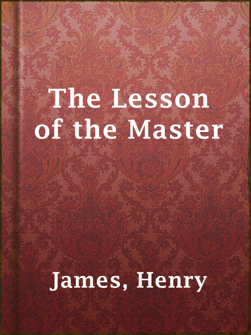 Title details for The Lesson of the Master by Henry James - Available
